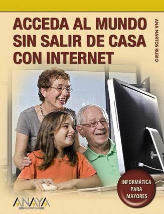 ACCEDA AL MUNDO SIN SALIR DE CASA CON INTERNET | 9788441525818 | MARTOS RUBIO, ANA (1943- )