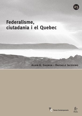 FEDERALISME CIUTADANIA I EL QUEBEC | 9788498090284 | GAGNON, ALAIN-G. / IACOVINO, RAFFAELE | Llibreria L'Illa - Llibreria Online de Mollet - Comprar llibres online