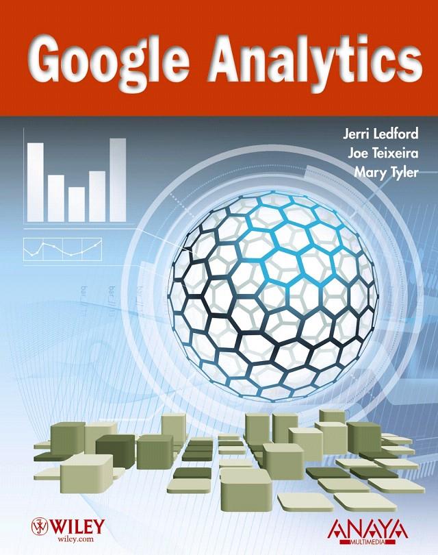 GOOGLE ANALYTICS | 9788441528277 | LEDFORD, JERRI L./TEIXEIRA, JOE/TYLER, MARY E. | Llibreria L'Illa - Llibreria Online de Mollet - Comprar llibres online