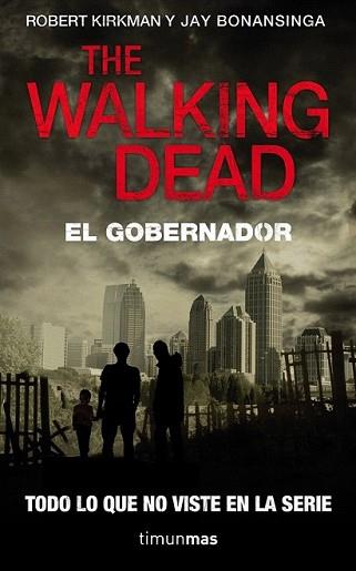 THE WALKING DEAD: EL GOBERNADOR | 9788448040338 | KIRKMAN, ROBERT / JAY BONANSINGA | Llibreria L'Illa - Llibreria Online de Mollet - Comprar llibres online