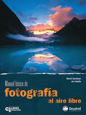 MANUAL BASICO DE FOTOGRAFIA AL AIRE LIBRE | 9788496192966 | GARDNER, MARK | Llibreria L'Illa - Llibreria Online de Mollet - Comprar llibres online