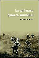 PRIMERA GUERRA MUNDIAL, LA | 9788484324195 | HOWARD, MICHAEL | Llibreria L'Illa - Llibreria Online de Mollet - Comprar llibres online