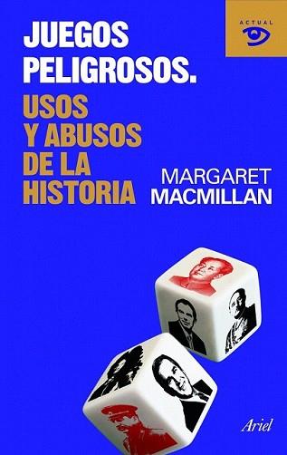 JUEGOS PELIGROSOS. USOS Y ABUSOS DE LA HISTORIA | 9788434469358 | MACMILLAN, MARGARET