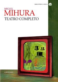 TEATRO COMPLETO | 9788437621388 | MIHURA, MIGUEL | Llibreria L'Illa - Llibreria Online de Mollet - Comprar llibres online