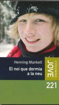 NOI QUE DORMIA A LA NEU, EL | 9788466407656 | MANKELL, HENNING | Llibreria L'Illa - Llibreria Online de Mollet - Comprar llibres online