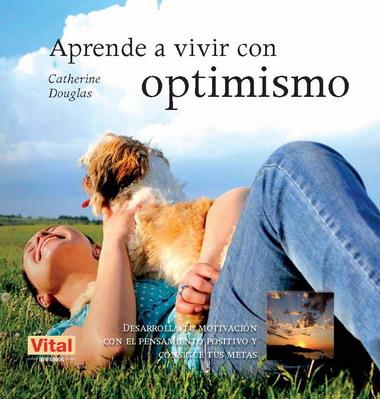 APRENDE A VIVIR CON OPTIMISMO | 9788499170404 | DOUGLAS, CATHERINE | Llibreria L'Illa - Llibreria Online de Mollet - Comprar llibres online