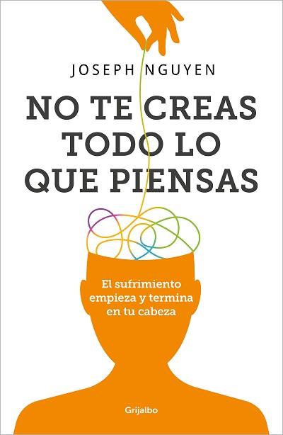 NO TE CREAS TODO LO QUE PIENSAS | 9788425366215 | NGUYEN, JOSEPH | Llibreria L'Illa - Llibreria Online de Mollet - Comprar llibres online