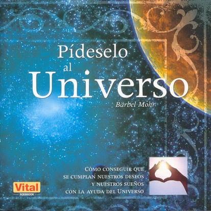 PIDESELO AL UNIVERSO | 9788479279950 | MOHR, BARBEL | Llibreria L'Illa - Llibreria Online de Mollet - Comprar llibres online