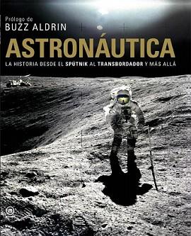 ASTRONAUTICA. LA Hª DESDE EL SPUTNIK AL TRANSBORDA | 9788446029472 | ALDRIN, BUZZ | Llibreria L'Illa - Llibreria Online de Mollet - Comprar llibres online