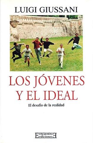 JOVENES Y EL IDEAL, LOS.DESAFIO DE LA REALIDAD | 9788474903966 | GIUSSANI, LUIGI | Llibreria L'Illa - Llibreria Online de Mollet - Comprar llibres online