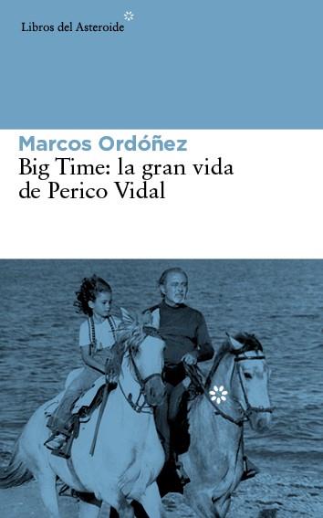 BIG TIME: LA GRAN VIDA DE PERICO VIDAL | 9788416213030 | ORDÓÑEZ DIVI, MARCOS | Llibreria L'Illa - Llibreria Online de Mollet - Comprar llibres online