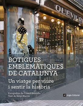 BOTIGUES EMBLEMÀTIQUES DE CATALUNYA. UN VIATGE PER VIURE I SENTIR LA HISTÒRIA | 9788416139828 | MARTÍN LAMATA, SERGI | Llibreria L'Illa - Llibreria Online de Mollet - Comprar llibres online