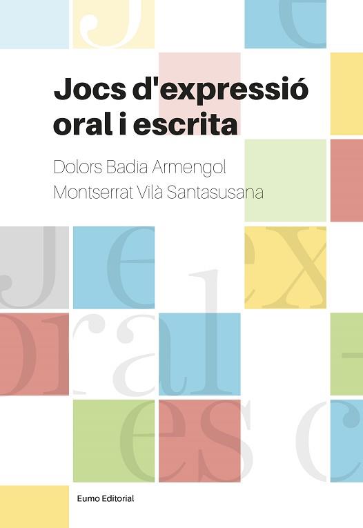 JOCS D EXPRESSIO ORAL I ESCRITA | 9788497665728 | BADIA ARMENGOL, DOLORS/VILÀ SANTASUSANA, MONTSERRAT | Llibreria L'Illa - Llibreria Online de Mollet - Comprar llibres online