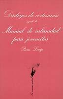 DIALOGO DE CORTESANAS ; SEGUIDO DE MANUAL URBANIDAD PARA JOV | 9788472233119 | LOUYS, PIERRE