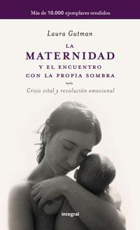 MATERNIDAD Y EL ENCUENTRO CON LA PROPIA SOMBRA, LA | 9788498673043 | GUTMAN, LAURA | Llibreria L'Illa - Llibreria Online de Mollet - Comprar llibres online