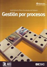 GESTION POR PROCESOS | 9788473566971 | PEREZ FERNANDEZ DE VELASCO, JOSE ANTONIO