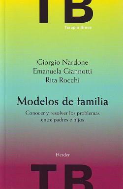 MODELOS DE FAMILIA : CONOCER Y RESOLVER LOS PROBLEMAS ENTRE | 9788425423321 | NARDONE, GIORGIO / EMANUELA GIANNOTTI / RITA ROCCH | Llibreria L'Illa - Llibreria Online de Mollet - Comprar llibres online