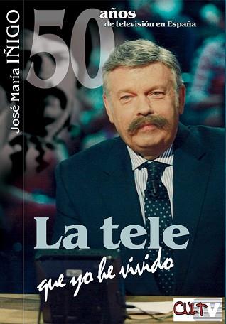 TELE QUE YO HE VIVIDO, LA | 9788493537005 | IÑIGO, JOSE MARIA | Llibreria L'Illa - Llibreria Online de Mollet - Comprar llibres online