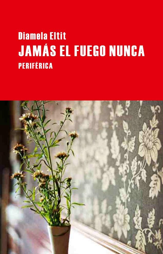 JAMÁS EL FUEGO NUNCA | 9788492865574 | ELTIT, DIAMELA | Llibreria L'Illa - Llibreria Online de Mollet - Comprar llibres online