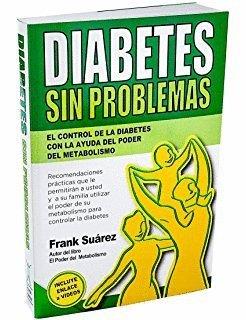 DIABETES SIN PROBLEMAS: EL CONTROL DE LA DIABETES CON LA AYUDA DEL PODER DEL MET | 9788494116612 | SUAREZ, FRANK | Llibreria L'Illa - Llibreria Online de Mollet - Comprar llibres online