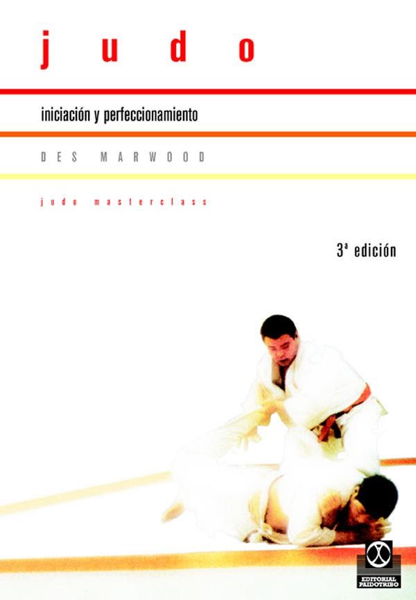 JUDO,INICIACION Y PERFECCIONAMIENTO | 9788480191807 | MARWOOD, DES | Llibreria L'Illa - Llibreria Online de Mollet - Comprar llibres online