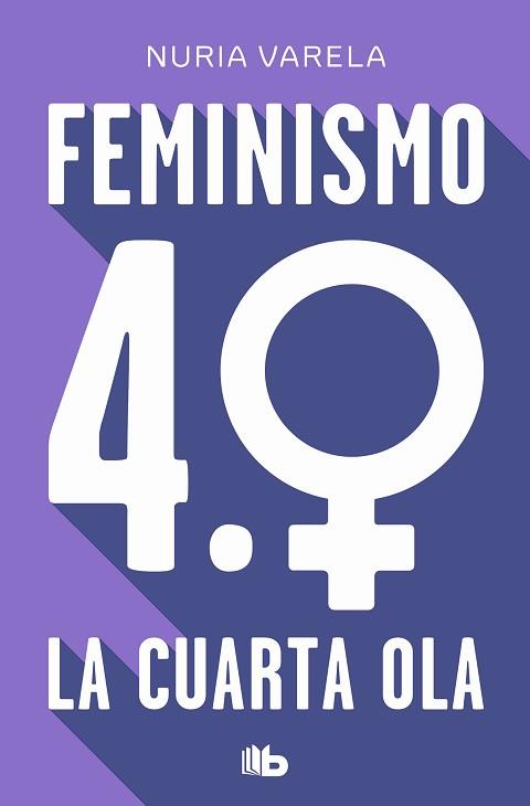 FEMINISMO 4.0. LA CUARTA OLA | 9788413148281 | VARELA, NURIA | Llibreria L'Illa - Llibreria Online de Mollet - Comprar llibres online