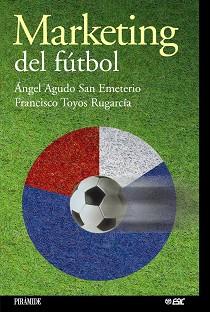 MARKETING DEL FUTBOL | 9788436818123 | SAN FRANCISCO, ANGEL AGUDO / TOYOS RUGARCIA, FRANC | Llibreria L'Illa - Llibreria Online de Mollet - Comprar llibres online