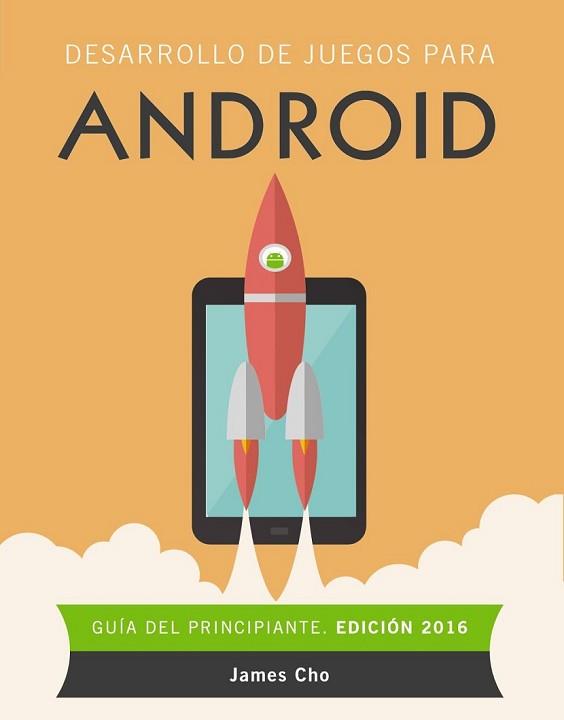 DESARROLLO DE JUEGOS PARA ANDROID. EDICIÓN 2016 | 9788441537491 | CHO, JAMES | Llibreria L'Illa - Llibreria Online de Mollet - Comprar llibres online