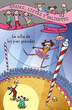 GUAPAS, LISTAS Y VALIENTES. LA NIÑA DE LOS PIES GRANDES | 9788466795418 | MASINI, BEATRICE | Llibreria L'Illa - Llibreria Online de Mollet - Comprar llibres online