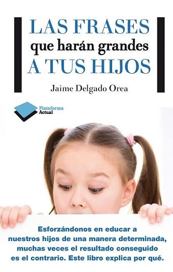 FRASES QUE HARÁN GRANDES A TUS HIJOS, LAS | 9788416096350 | DELGADO OREA, JAIME | Llibreria L'Illa - Llibreria Online de Mollet - Comprar llibres online