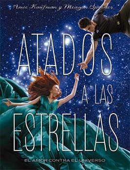 ATADOS A LAS ESTRELLAS | 9788424658564 | AMIE KAUFMAN/MEAGAN SPOONER | Llibreria L'Illa - Llibreria Online de Mollet - Comprar llibres online