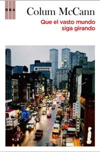 QUE EL VASTO MUNDO SIGA GIRANDO | 9788498677454 | MCCANN, COLUM | Llibreria L'Illa - Llibreria Online de Mollet - Comprar llibres online