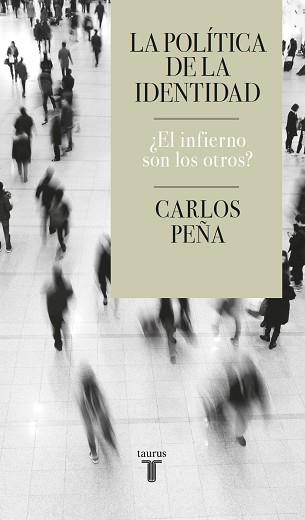 POLÍTICA DE LA IDENTIDAD, LA | 9788430624935 | PEÑA, CARLOS | Llibreria L'Illa - Llibreria Online de Mollet - Comprar llibres online