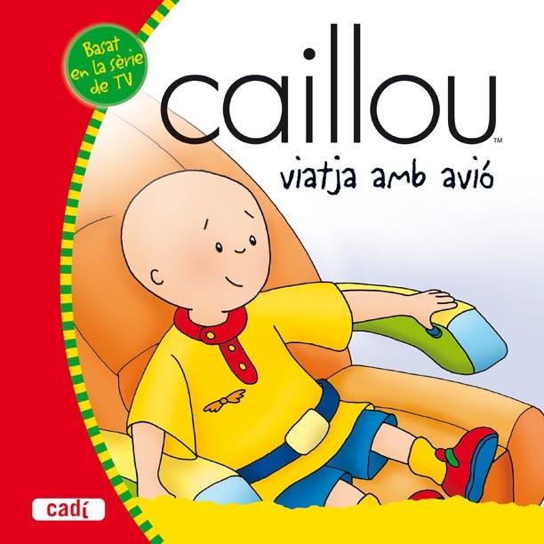 CAILLOU VIATJA EN AVIO | 9788447460083 | HARVEY, ROGER (1940- ) | Llibreria L'Illa - Llibreria Online de Mollet - Comprar llibres online