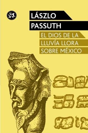 DIOS DE LA LLUVIA LLORA SOBRE MÉXICO, EL | 9788415325611 | PASSUTH, LASZLO