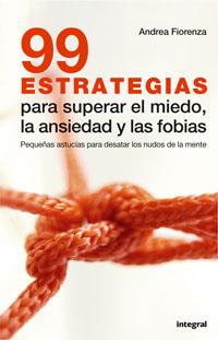 99 ESTRATEGIAS PARA SUPERAR EL MIEDO LA ANSIEDAD Y LAS FOBIA | 9788479013219 | FIORENZA, ANDREA | Llibreria L'Illa - Llibreria Online de Mollet - Comprar llibres online