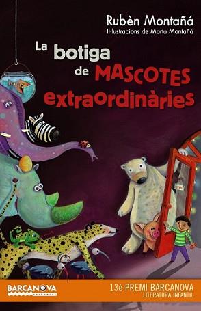 BOTIGA DE MASCOTES EXTRAORDINÀRIES, LA | 9788448936020 | MONTAÑÁ, RUBÈN | Llibreria L'Illa - Llibreria Online de Mollet - Comprar llibres online