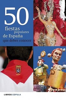 50 FIESTAS POPULARES DE ESPAÑA QUE DEBES CONOCER | 9788448069995 | LAURA CALONGE CEBRIÁN | Llibreria L'Illa - Llibreria Online de Mollet - Comprar llibres online