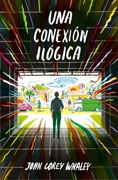 CONEXIÓN ILÓGICA, UNA | 9788420485201 | WHALEYS, JOHN COREY | Llibreria L'Illa - Llibreria Online de Mollet - Comprar llibres online