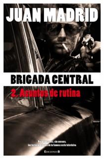 BRIGADA CENTRAL 2 ASUNTOS DE RUTINA | 9788466645195 | MADRID, JUAN | Llibreria L'Illa - Llibreria Online de Mollet - Comprar llibres online