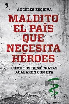 MALDITO PAIS QUE NECESITA HEROES | 9788499981567 | ESCRIVA, ANGELES | Llibreria L'Illa - Llibreria Online de Mollet - Comprar llibres online