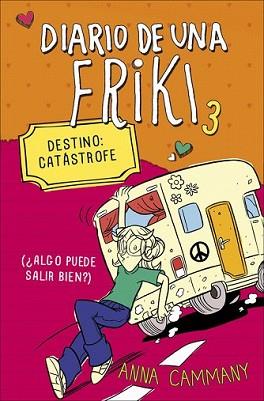 DIARIO DE UNA FRIKI 3. DESTINO: CATÁSTROFE (¿ALGO PUEDE SALIR BIEN?) | 9788490431153 | LOPEZ LOPEZ,ALEX / CAMMANY, ANNA | Llibreria L'Illa - Llibreria Online de Mollet - Comprar llibres online