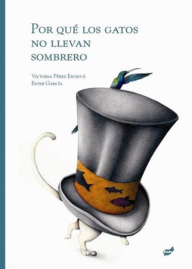 POR QUE LOS GATOS NO LLEVAN SOMBRERO | 9788415357018 | PEREZ ESCRIVA, VICTORIA / ESTER GARCIA | Llibreria L'Illa - Llibreria Online de Mollet - Comprar llibres online