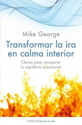 TRANSFORMAR LA IRA EN CALMA INTERIOR | 9788497545877 | GEORGE, MIKE | Llibreria L'Illa - Llibreria Online de Mollet - Comprar llibres online