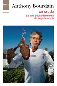 EN CRUDO: LA CARA OCULTA DEL MUNDO DE LA GASTRONOMIA.RBA-RUS | 9788490062098 | BOURDAIN, ANTHONY | Llibreria L'Illa - Llibreria Online de Mollet - Comprar llibres online