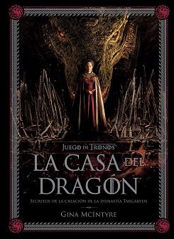 JUEGO DE TRONOS: LA CASA DEL DRAGÓN. SECRETOS DE LA CREACIÓN DE LA DINASTÍA TARG | 9788467964004 | GINA MCINTYRE | Llibreria L'Illa - Llibreria Online de Mollet - Comprar llibres online