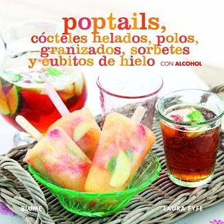 POPTAILS. CÓCTELES HELADOS, POLOS, GRANIZADOS... | 9788415317241 | FYFE, LAURA | Llibreria L'Illa - Llibreria Online de Mollet - Comprar llibres online