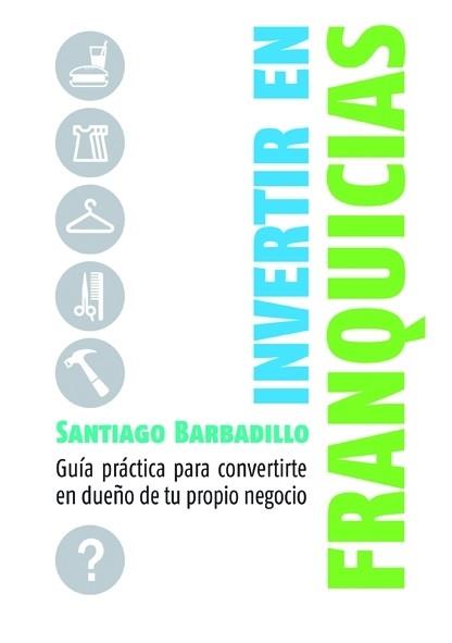 INVERTIR EN FRANQUICIAS | 9788498750416 | BARBADILLO, SANTIAGO | Llibreria L'Illa - Llibreria Online de Mollet - Comprar llibres online