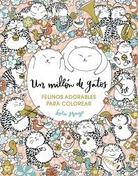 MILLÓN DE GATOS: FELINOS ADORABLES PARA COLOREAR, UN | 9788401017919 | MAYO, LULU | Llibreria L'Illa - Llibreria Online de Mollet - Comprar llibres online