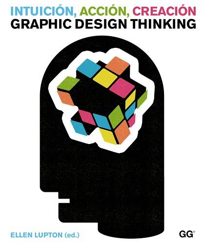 INTUICIÓN, ACCIÓN, CREACIÓN. GRAPHIC DESIGN THINKING | 9788425225734 | LUPTON, ELLEN | Llibreria L'Illa - Llibreria Online de Mollet - Comprar llibres online